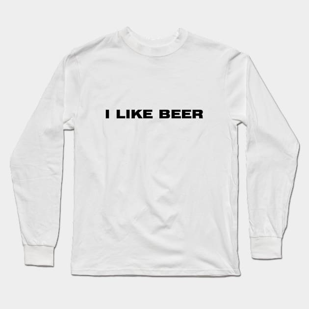 I LIKE BEER funny text quote beer alcohol Long Sleeve T-Shirt by lovrokatic